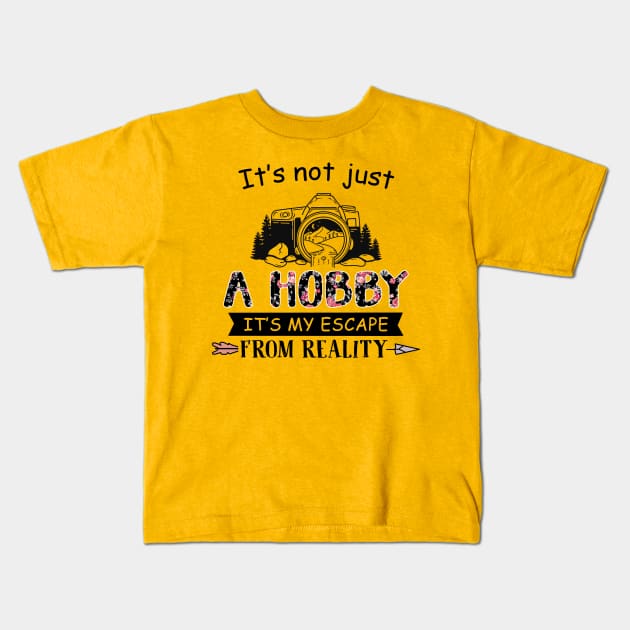 It's not just a hobby, It's my escape from reality. Kids T-Shirt by designathome